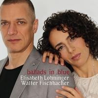 Ballads In Blue - Lohninger / Fischbacher Duo