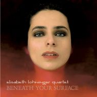 Beneath Your Surface - Elisabeth Lohninger Quartet